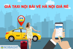 Taxi Nội Bài giá chỉ từ 180k – Phục vụ 24/7 – Có mặt sau 30 phút