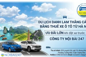 Kinh nghiệm đi du lịch danh lam thắng cảnh bằng thuê xe ô tô từ Hà Nội