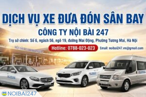 Nội Bài 247 cung cấp dịch vụ xe đưa đón sân bay tại Hà Nội