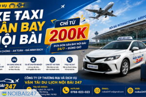 Xe Taxi Sân Bay Nội Bài Chỉ Từ 200K – Dịch Vụ Đưa Đón Nhanh Chóng, An Toàn, Giá Minh Bạch