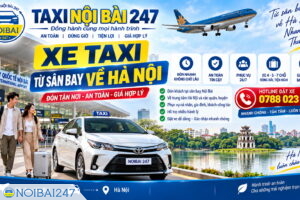 Xe taxi từ sân bay về Hà Nội – Đặt xe Nội Bài 247 nhanh chóng, thuận tiện