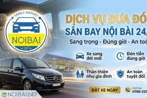 Dịch vụ đặt xe đi sân bay Nội Bài chuyên nghiệp, đúng giờ, giá tốt – Nội Bài 247