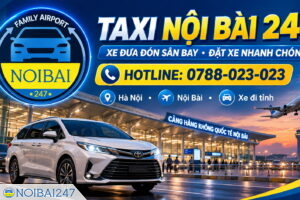 Taxi Nội Bài 247 – Giải pháp di chuyển thuận tiện cho mọi hành trình