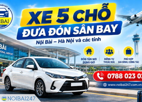 Dịch vụ xe 5 chỗ đưa đón sân bay của Nội Bài 247